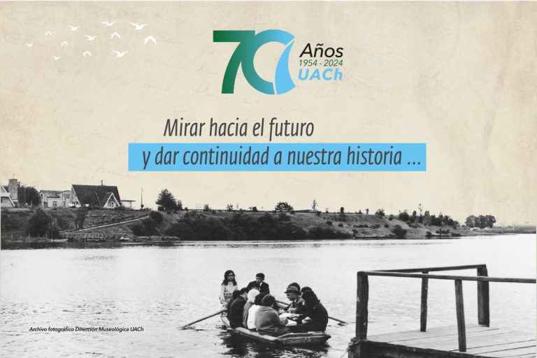UACh conmemorará 70° Aniversario reconociendo su historia para mirar el presente y proyectar el futuro